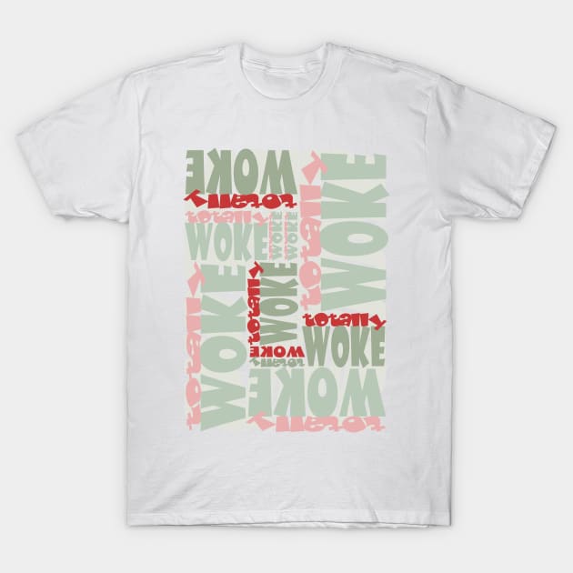 Totally WOKE - Urban language T-Shirt by stephenignacio